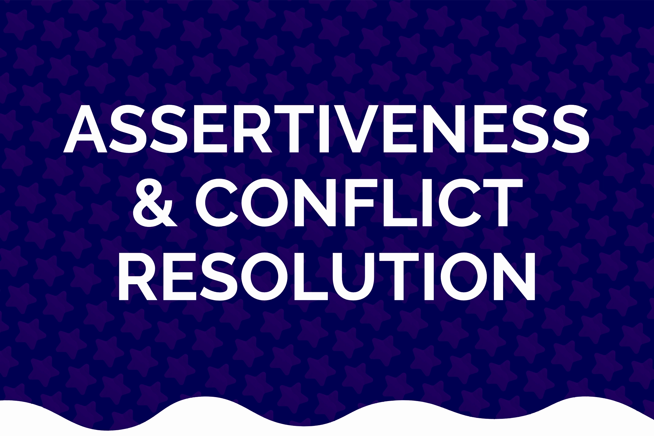 Conflict Resolution & Assertiveness